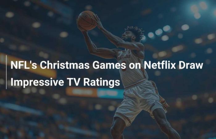 Les jeux de Noël de la NFL sur Netflix attirent un public impressionnant