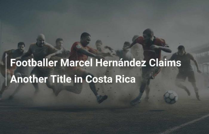 Le footballeur Marcel Hernández remporte un nouveau titre au Costa Rica