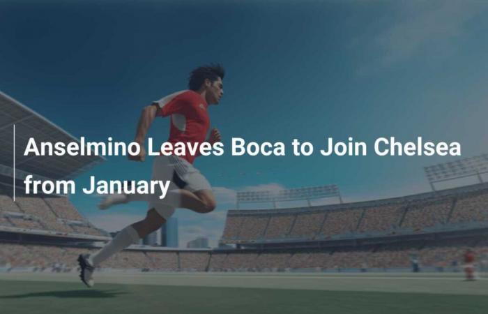 Anselmino quitte Boca pour rejoindre Chelsea en janvier