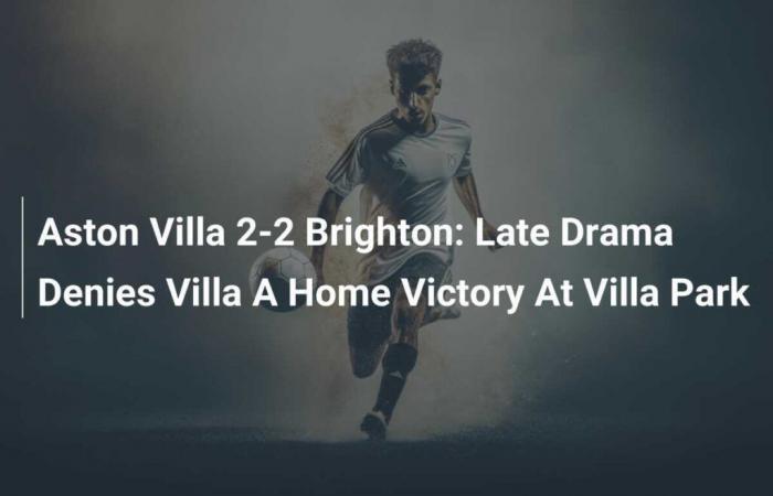 Un drame en fin de match prive Villa de la victoire à domicile à Villa Park