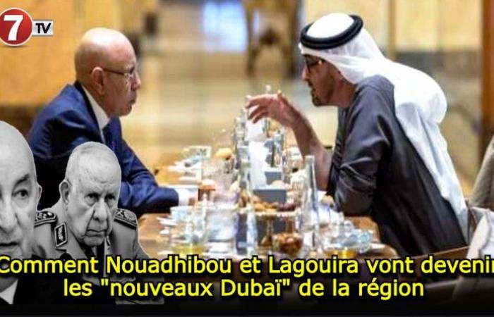 Comment Nouadhibou et Lagouira vont devenir les « nouveaux Dubaï » de la région – Le7tv.ma