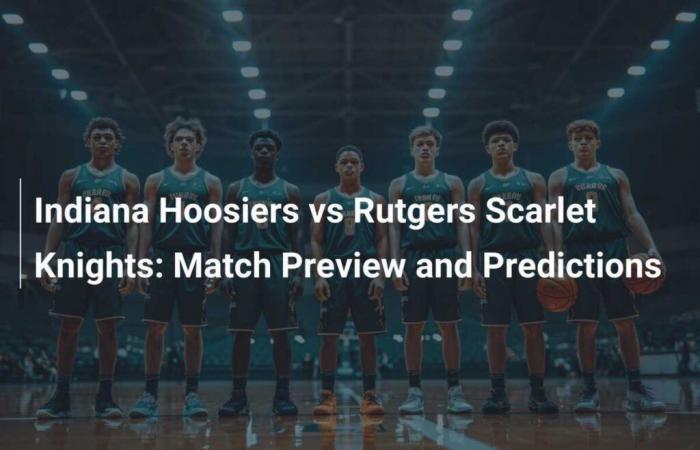 Indiana Hoosiers contre Rutgers Scarlet Knights : aperçu du match et pronostics