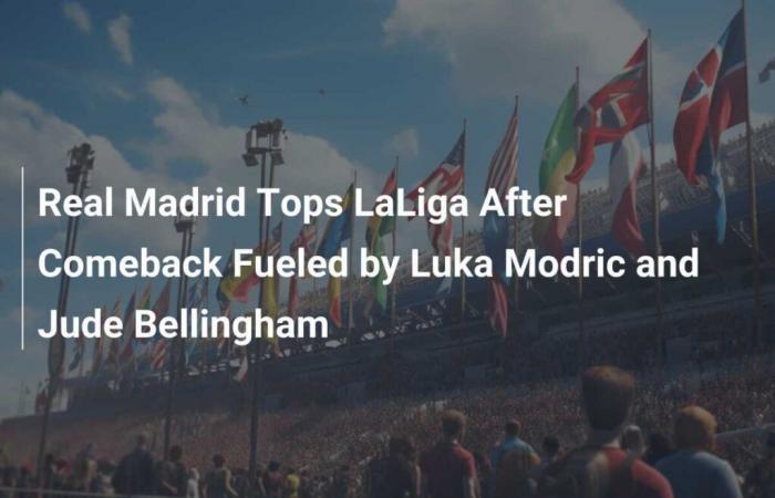 Le Real Madrid prend la tête de la Liga après un retour spectaculaire grâce à Luka Modric et Jude Bellingham