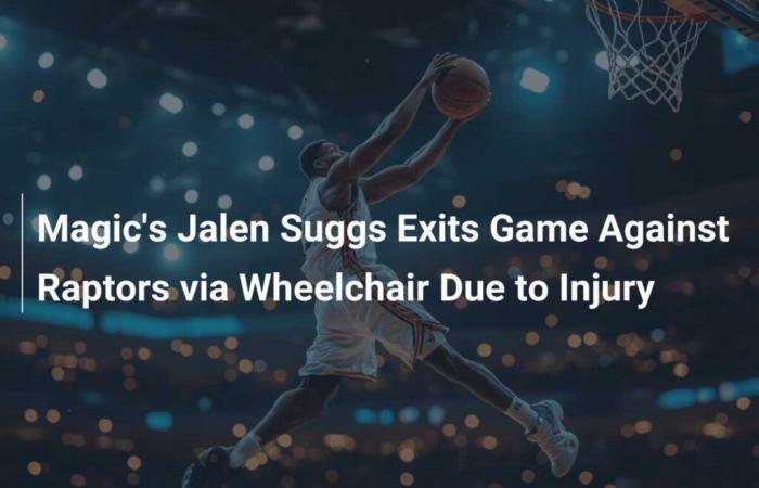 Jalen Suggs de Magic évacué en fauteuil roulant lors du match contre les Raptors en raison d’une blessure