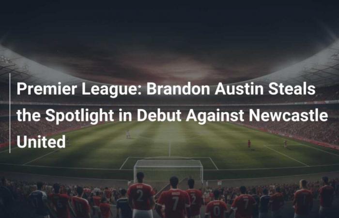 Brandon Austin vole la vedette lors de ses débuts contre Newcastle United