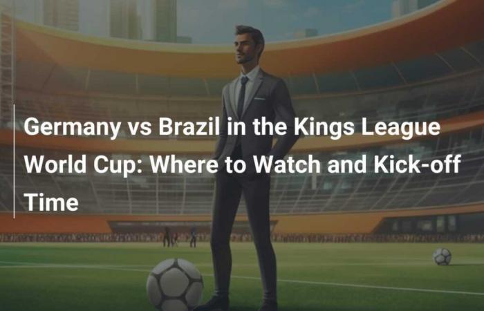 Allemagne vs Brésil lors de la Coupe du monde de la Kings League : où regarder et heure du coup d’envoi