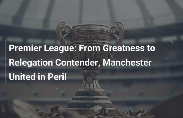 De grandeur à prétendant à la relégation, Manchester United en péril