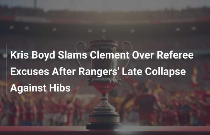 Kris Boyd critique Clement pour ses excuses d’arbitre après l’effondrement tardif des Rangers contre Hibs