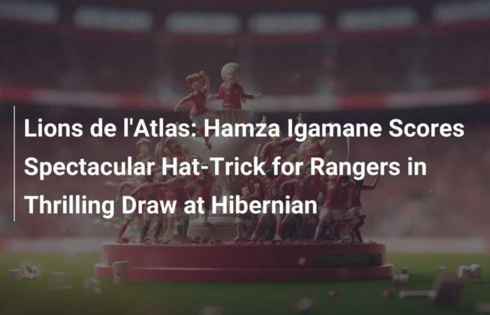 Hamza Igamane réalise un superbe triplé pour les Rangers lors d’un match nul passionnant contre Hibernian