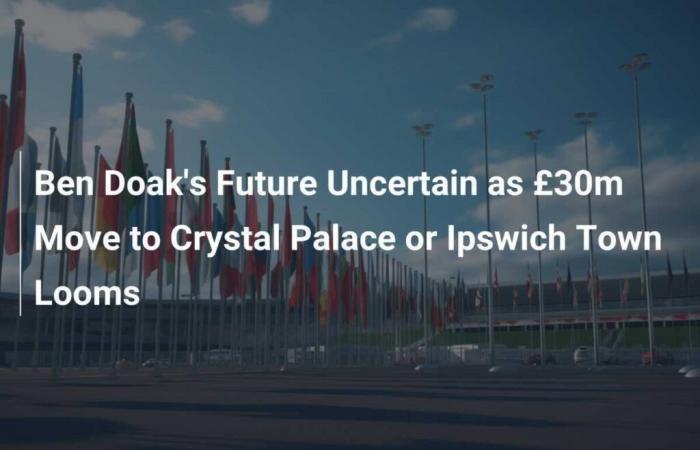 L’avenir de Ben Doak est incertain alors qu’un déménagement de 30 millions de livres sterling à Crystal Palace ou à Ipswich Town se profile