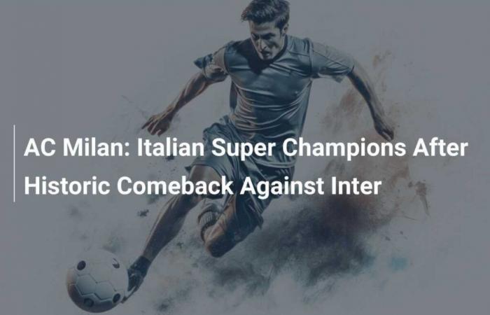 Super Champions d’Italie après un retour historique contre l’Inter