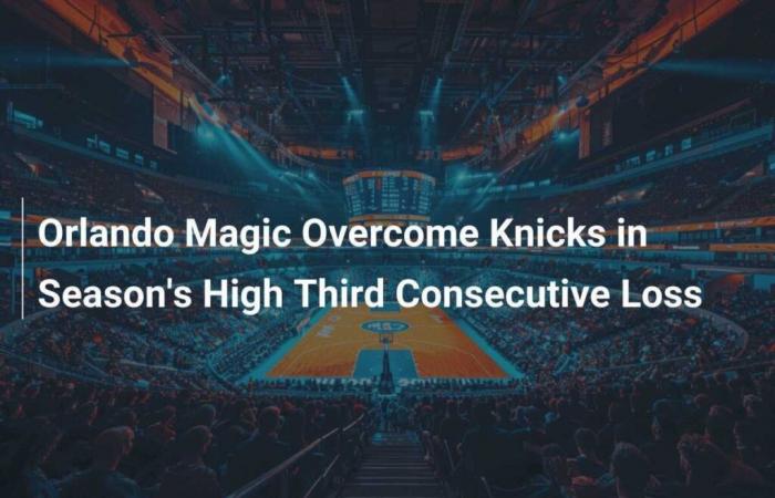 Orlando Magic bat les Knicks pour la troisième défaite consécutive de la saison