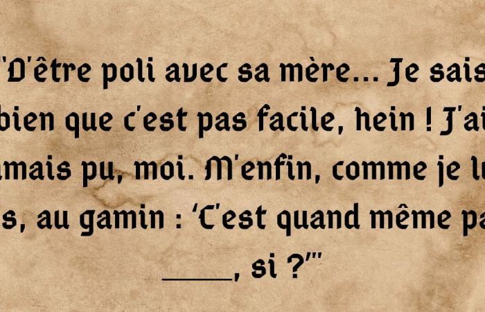 tu es le fils spirituel de Léodagan si tu parviens à compléter ces 15 lignes