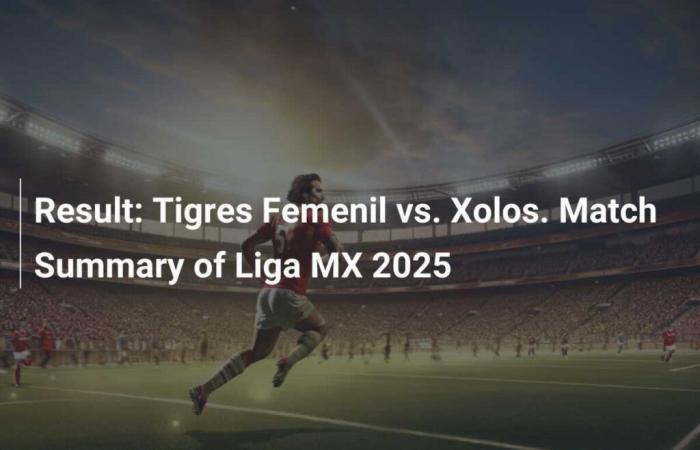 Tigres féminins contre simple. Résumé du match de la Liga MX 2025