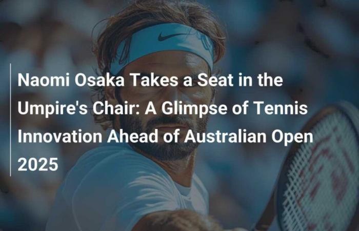 Un échantillon d’innovation dans le tennis avant l’Open d’Australie 2025