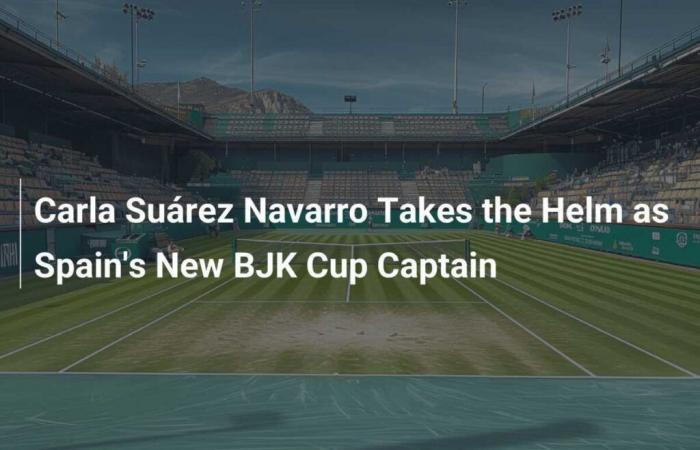 Carla Suárez Navarro prend les rênes en tant que nouvelle capitaine de la Coupe BJK d’Espagne