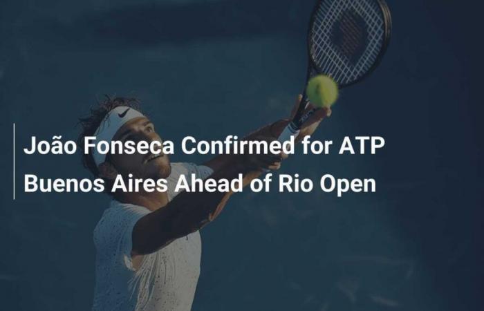 João Fonseca confirmé pour l’ATP Buenos Aires avant l’Open de Rio