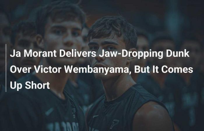 Ja Morant réalise un superbe dunk sur Victor Wembanyama, mais ce n’est pas suffisant