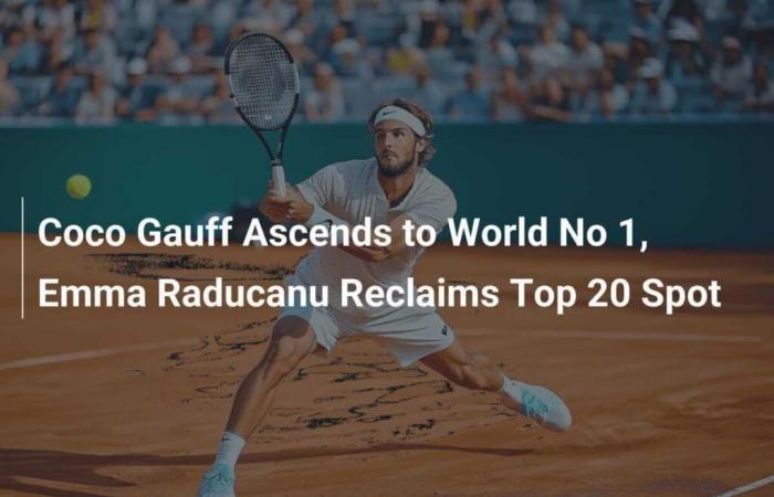 Coco Gauff se hisse au rang de numéro 1 mondiale, Emma Raducanu retrouve sa place dans le top 20