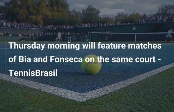 Ce jeudi matin, Bia et Fonseca joueront sur le même court – TennisBrasil