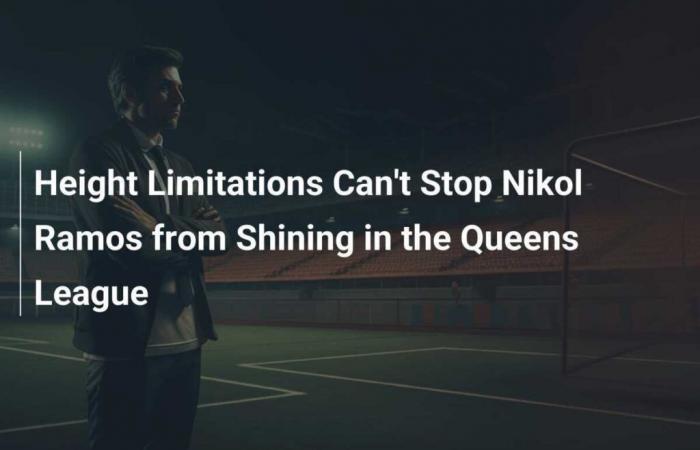 Les limitations de taille n’empêchent pas Nikol Ramos de briller dans la Queens League