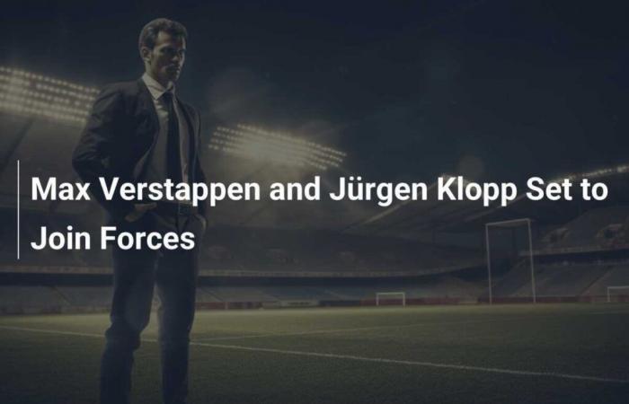 Max Verstappen et Jürgen Klopp unissent leurs forces