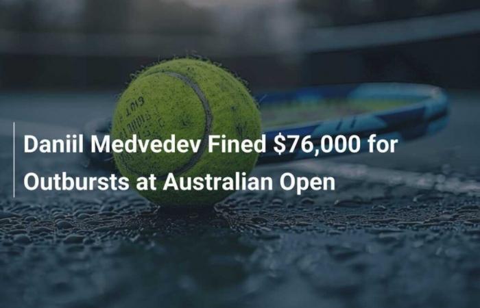 Daniil Medvedev puni de 76 000 $ pour excès à l’Open d’Australie