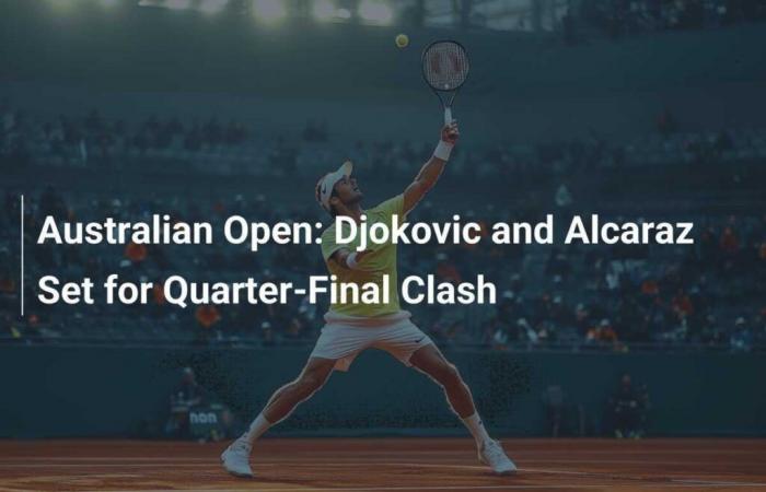 Djokovic et Alcaraz prêts pour le choc des quarts de finale