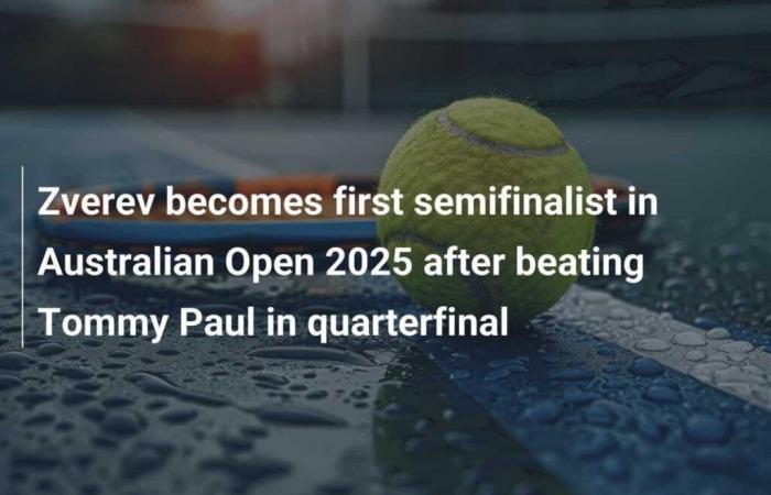 Zverev devient le premier demi-finaliste de l’Open d’Australie 2025 après avoir battu Tommy Paul en quart de finale