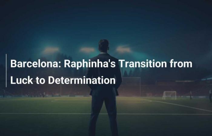 La transition de Raphinha de la chance à la détermination