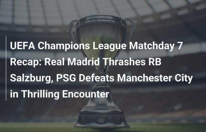 Le Real Madrid écrase le RB Salzbourg, le PSG bat Manchester City dans un match passionnant