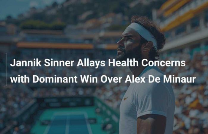 Jannik Sinner écarte les problèmes de santé avec une victoire dominante contre Alex De Minaur