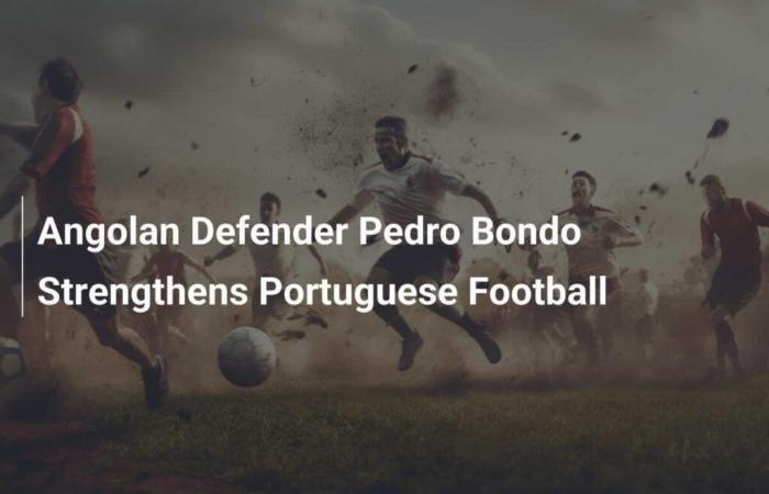 Le défenseur angolais Pedro Bondo renforce le football portugais