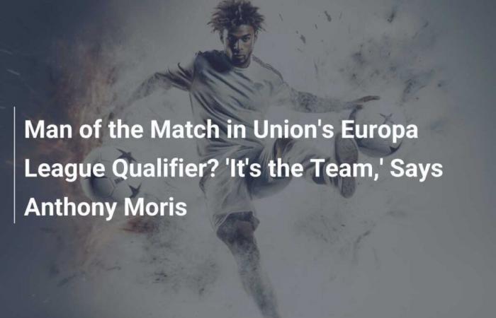 Homme du match lors des éliminatoires de l’Union en Ligue Europa ? “C’est l’équipe”, dit Anthony Moris