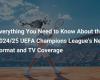 Tout ce que vous devez savoir sur le nouveau format et la couverture télévisée de l’UEFA Champions League 2024/25