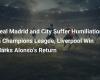 Le Real Madrid et City subissent l’humiliation en Ligue des Champions, la victoire de Liverpool marque le retour d’Alonso