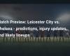 Leicester City vs Chelsea – Prédictions, mises à jour sur les blessures et compositions probables