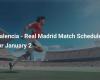 Match Valence – Real Madrid prévu le 2 janvier